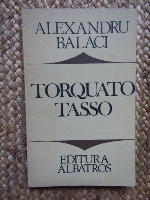 Torquato Tasso - Alexandru Balaci