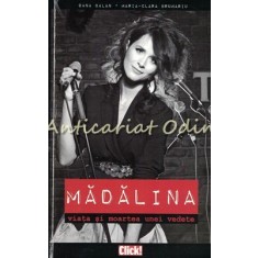 Madalina. Viata Si Moartea Unei Vedete - Oana Balan, Maria-Clara Brumariu