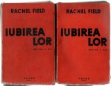 Iubirea lor - vol I-II - Rachel Field, ed. Vatra SAR, ed a II-a, 1943