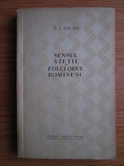 Constantin Ionescu Gulian - Sensul vietii in folclorul romanesc (1956)
