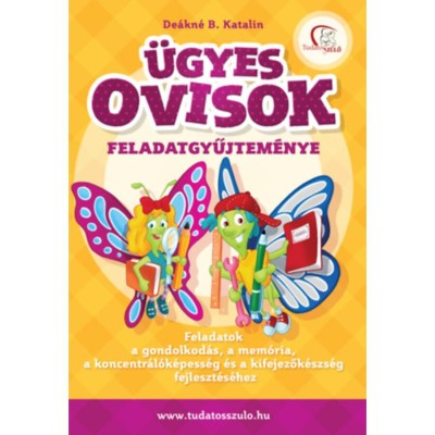 &amp;Uuml;gyes ovisok feladatgyűjtem&amp;eacute;nye - Feladatok a gondolkod&amp;aacute;s, a mem&amp;oacute;ria, a koncentr&amp;aacute;l&amp;oacute;k&amp;eacute;pess&amp;eacute;g &amp;eacute;s a kifejezők&amp;eacute;szs&amp;eacute;g fejleszt&amp;eacute;s&amp;eacute;hez - De&amp;aacute;kn&amp;eacute; B. Katalin foto