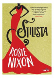 Stilista - Paperback brosat - Rosie Nixon - Litera