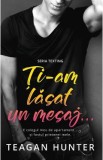 Ti-am lasat un mesaj - Teagan Hunter