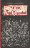 Vlad, fiul dracului, Georgina Viorica Rogoz - Roman Literatura Romana Editura Militara 1970