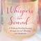 Whispers in Sound: A Profound Healing Journey through Sacred Vibrations and Meditation