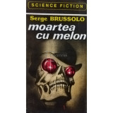 Serge Brussolo - Moartea cu melon (editia 1993)