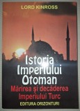 LORD KINROSS - ISTORIA IMPERIULUI OTOMAN