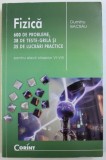 FIZICA - 600 DE PROBLEME , 38 DE TESTE - GRILA SI 35 DE LUCRARI PRACTICE PENTRU ELEVII CLASELOR VI - VIII de DUMITRU BACRAU