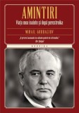 Amintiri. Viata mea inainte si dupa Perestroika | Mihail Gorbaciov, Litera