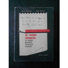 PIERRE DEPHANIS - SA INVATAM STENOGRAFIA IN LIMBILE ROMANA, FRANCEZA, ENGLEZA