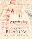 Peisaje din Brașov / Landscapes from Brasov (bilingv) Aurelia Stoie Mărginean - Libris Editorial