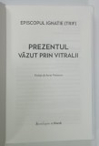 Prezentul Vazut Prin Vitralii - Episcopul Ignatie Trif, Editura Spandugino, 2026, Coperta Cartonata, 299 Pagini