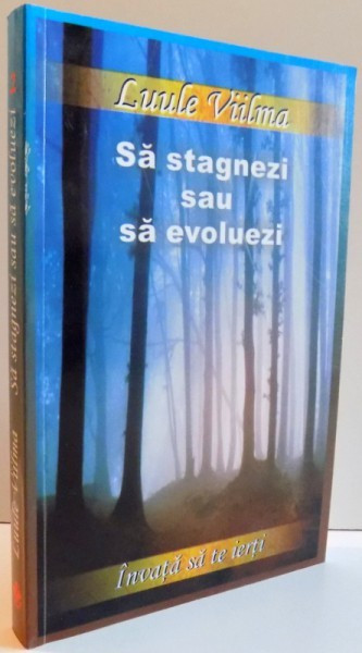 SA STAGNEZI SAU SA EVOLUEZI de LUULE VIILMA , 2008