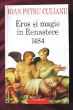 "EROS SI MAGIE IN RENASTERE 1484", Editia a III-a, Ioan Petru Culianu, 2003. Carte noua