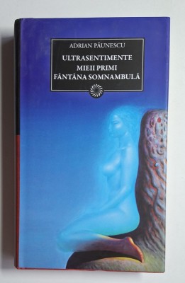 Ultrasentimente. Mieii primi. F&amp;acirc;nt&amp;acirc;na somnambulă &amp;ndash; Aut. Adrian Păunescu, Ed. Curtea Veche, 2011 foto