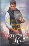 Lorraine Heath - Sa nu iubesti un cowboy