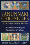 The Anunnaki Chronicles: A Zecharia Sitchin Reader - Earth Chronicles Series, Sumer, Nibiru, Extraterrestrial Origins - Carte in Engleza