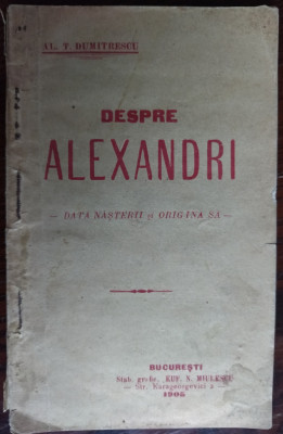 AL.T. DUMITRESCU-DESPRE ALEXANDRI(VASILE ALECSANDRI):DATA NASTERII&amp;amp;ORIGINEA/1905 foto