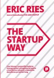 Eric Ries - The startup way. Cum folosesc companiile moderne managementul