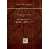 Komment&aacute;r a R&oacute;mai lev&eacute;lhez - &Oacute;rigen&eacute;sz művei II. - &Oacute;rigen&eacute;sz