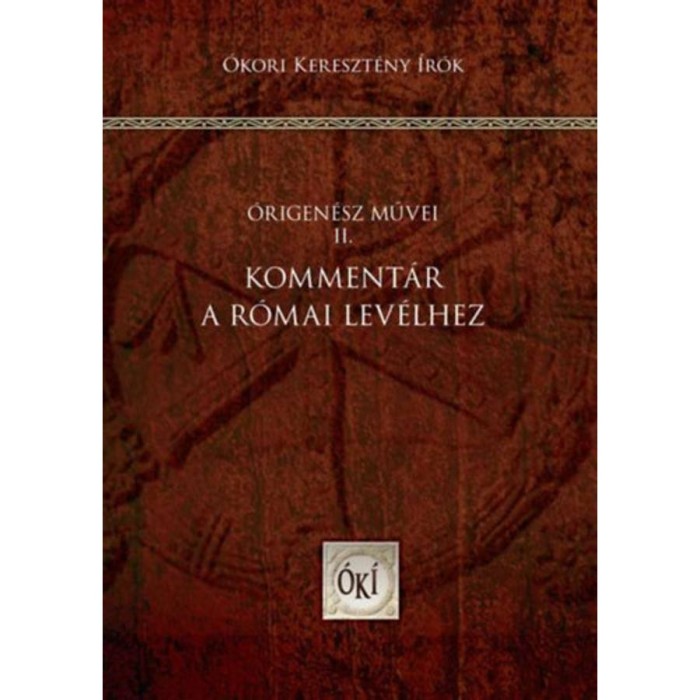 Komment&aacute;r a R&oacute;mai lev&eacute;lhez - &Oacute;rigen&eacute;sz művei II. - &Oacute;rigen&eacute;sz