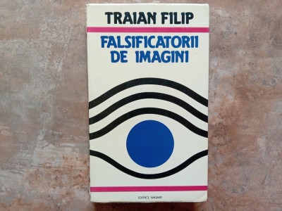 FALSIFICATORII DE IMAGINI - TRAIAN FILIP, 1979 (Autograf) foto