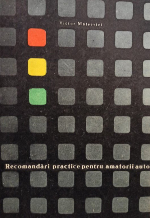 Victor Mateevici - Recomandari practice pentru amatorii auto (editia 1967)