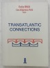 TRANSATLANTIC CONNECTIONS , editors RODICA MIHAILA and IRINA GRIGORESCU PANA , 2000