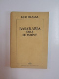 BASARABIA TARA DE PAMANT de GEO BOGZA , 1991