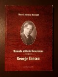 Memoria arhivelor botoșănene: George Enescu (ediție de documente...)