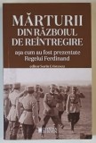 MARTURII DIN RAZBOIUL DE REINTREGIRE , ASA CUM AU FOST PREZENTATE REGELUI FERDINAND , EDITIA A II - A , editie de SORIN CRISTESCU , 2023