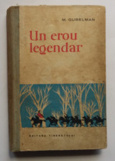 M. Gubelman - Un Erou Legendar: S.G. Lazo (Editura Tineretului 1960) foto