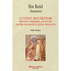 Cuvant hotarator privind stabilirea legaturii dintre filosofie si legea revelata, Ibn Rusd (Averroes)