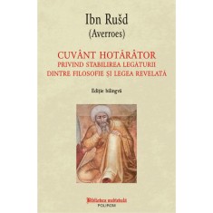 Cuvant hotarator privind stabilirea legaturii dintre filosofie si legea revelata, Ibn Rusd (Averroes)