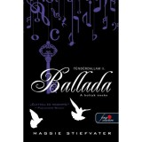Ballada - T&uuml;nd&eacute;rdallam 2. - A holtak &eacute;neke - Maggie Stiefvater