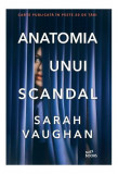 Anatomia unui scandal - Paperback brosat - Sarah Vaughan - Litera