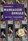 Introduzione al massaggio zonale del piede e della mano - D. Piazza, A. Maglio