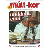 M&uacute;lt-kor 2025. őszi k&uuml;l&ouml;nsz&aacute;m: Im&aacute;dunk enni - Gasztrot&ouml;rt&eacute;neti kalandoz&aacute;sok