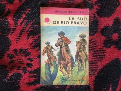 k5 LA SUD DE RIO BRAVO - NICULAE FR&amp;Acirc;NCULESCU foto