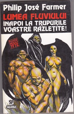 bnk ant Philip Jose Farmer - Lumea Fluviului . Inapoi la trupurile voastre razletite ! ( SF ) foto
