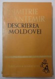 DESCRIEREA MOLDOVEI de DIMITRIE CANTEMIR, PREFATA SI NOTE DE C. MACIUCA 1961