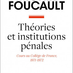 Theories et institutions penales | Michel Foucault