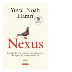 Nexus. Scurta istorie a retelelor informationale din epoca de piatra pana la IA - Ioana Aneci, Adrian Serban, Yuval Noah Harari