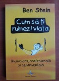 Ben Stein - Cum sa-ti ruinezi viata financiara, profesionala si sentimentala