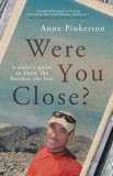 Were You Close?: A sister&#039;s quest to know the brother she lost