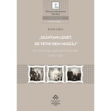Sz&aacute;ntani lehet, de vetni nem musz&aacute;j - Az orm&aacute;ns&aacute;gi egyk&eacute;z&eacute;s t&ouml;rt&eacute;netei (1790-1941) - Koloh G&aacute;bor