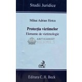 Protectia victimelor. Elemente de victimologie - 2006 - Mihai Adrian Hotca (L227)