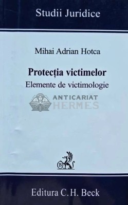 Protectia victimelor. Elemente de victimologie - 2006 - Mihai Adrian Hotca (L227) foto