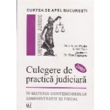 Culegere de practica judiciara in materia conetnciosului administrativ si fiscal 2005