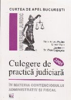 Culegere de practica judiciara in materia conetnciosului administrativ si fiscal 2005 foto